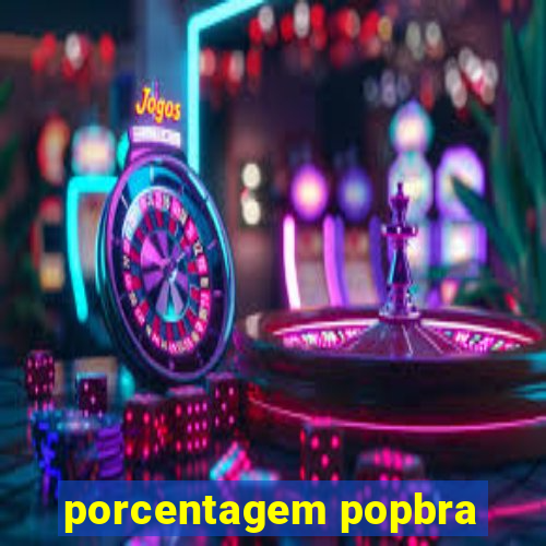 porcentagem popbra